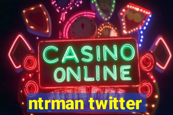 ntrman twitter
